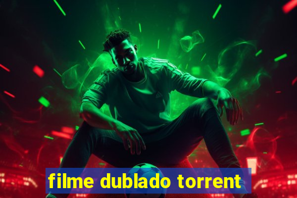 filme dublado torrent